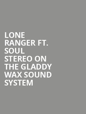 Lone Ranger ft. Soul Stereo on the Gladdy Wax Sound System at O2 Academy Islington